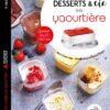 Yaourts, desserts & cie avec la yaourtière Multi délice