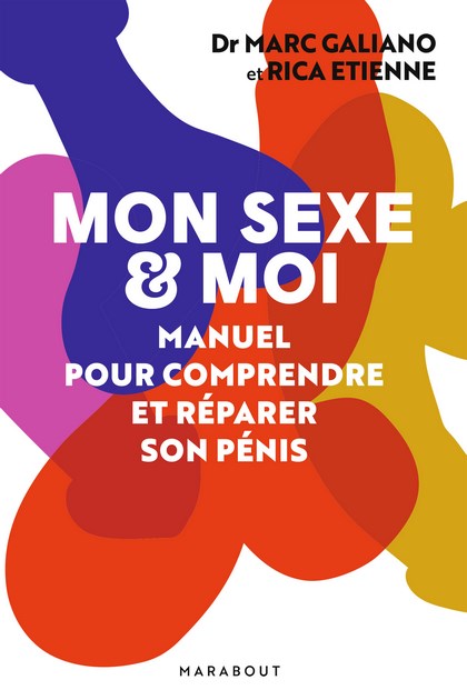 Mon sexe et moi : Manuel pour comprendre et réparer son pénis