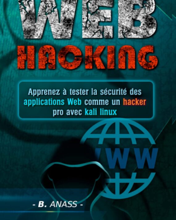 Web hacking: apprenez à tester la sécurité des applications web comme un hacker pro avec kali linux