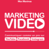Marketing vidéo Communiquer comme un pro sur YouTube, Facebook, Instagram