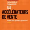 Les accélérateurs de vente : Vendez plus, plus vite, plus cher